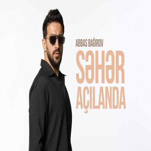 Abbas Bağırov - Səhər Açılanda