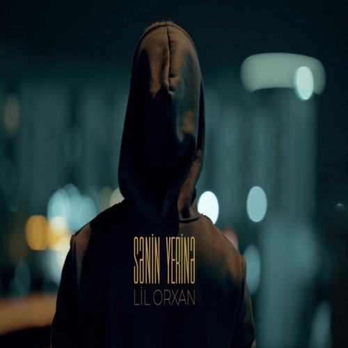 Lil Orxan - Sənin Yerinə