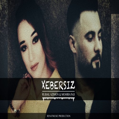 Rubail Azimov & Mohira Inji - Xebersiz (Remix)