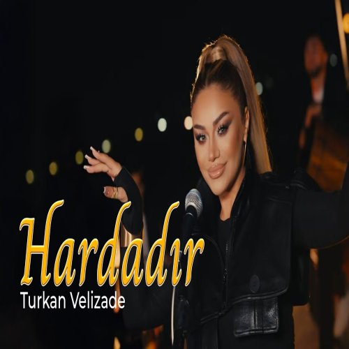 Türkan Vəlizadə - Hardadır