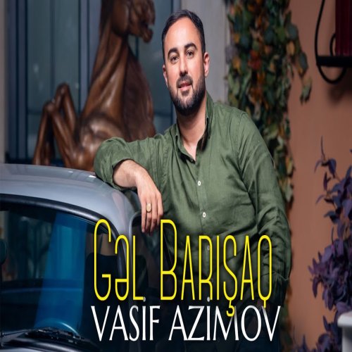 Vasif Azimov - Gəl Barışaq