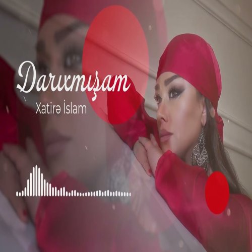 Xatirə İslam - Darixmisam