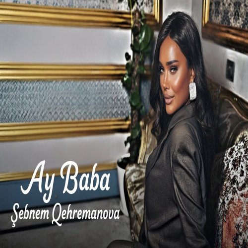 Şəbnəm Qəhrəmanova - Ay Baba