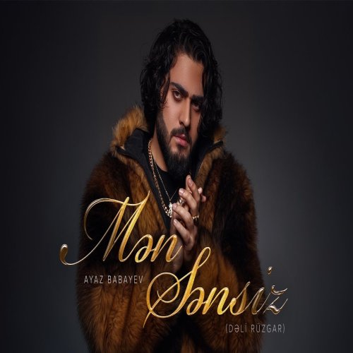 Ayaz Babayev - Mən Sənsiz