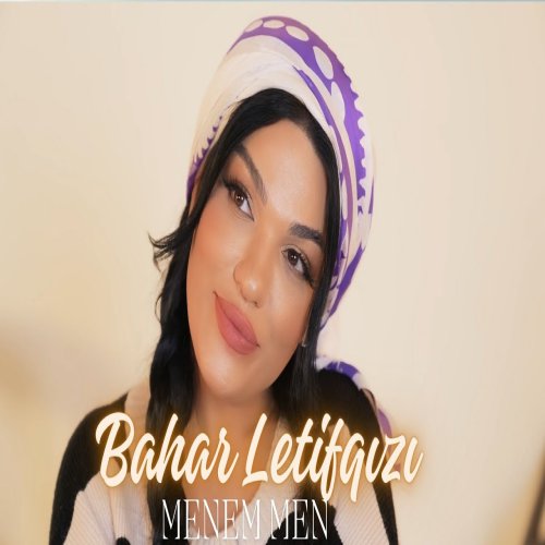 Bahar Letifqızı - Menem Men