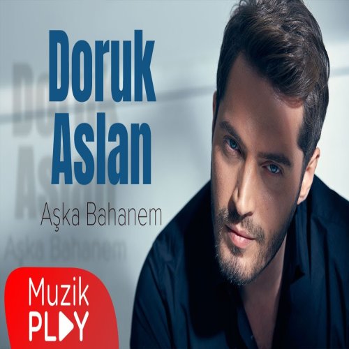 Doruk Aslan - Aşka Bahanem Doruk Aslan - Aşka Bahanem