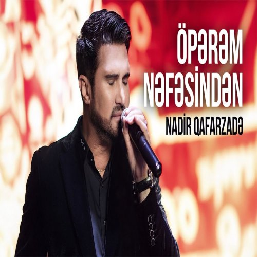 Nadir Qafarzadə - Öpərəm Nəfəsindən Nadir Qafarzadə - Öpərəm Nəfəsindən