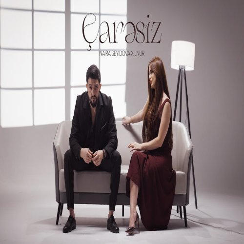 Naira Seyidova & Lnur - Çarəsiz Naira Seyidova & Lnur - Çarəsiz