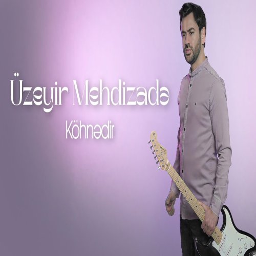 Uzeyir Mehdizade - Kohnedir Uzeyir Mehdizade - Kohnedir