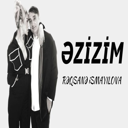 Rəqsanə İsmayılova - Əzizim
