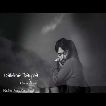 Orxan Masalli - Qelbime Deyme
