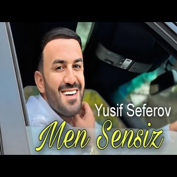 Yusif Seferov - Men Sensiz 