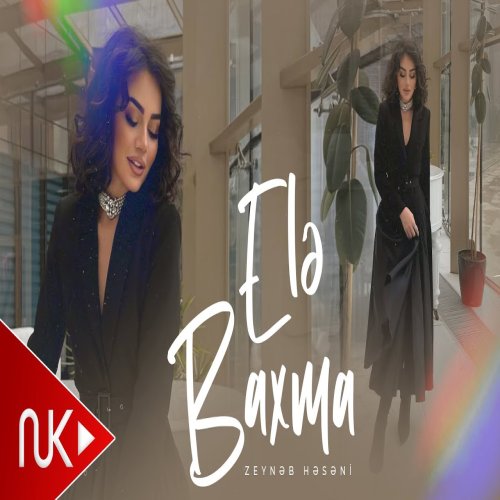 Zeynəb Həsəni - Ele Baxma