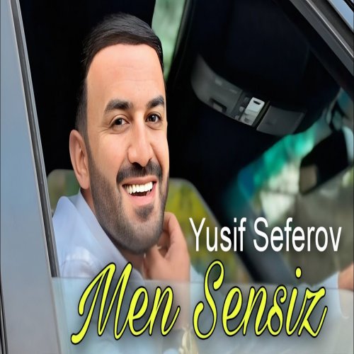 Yusif Seferov - Men Sensiz 