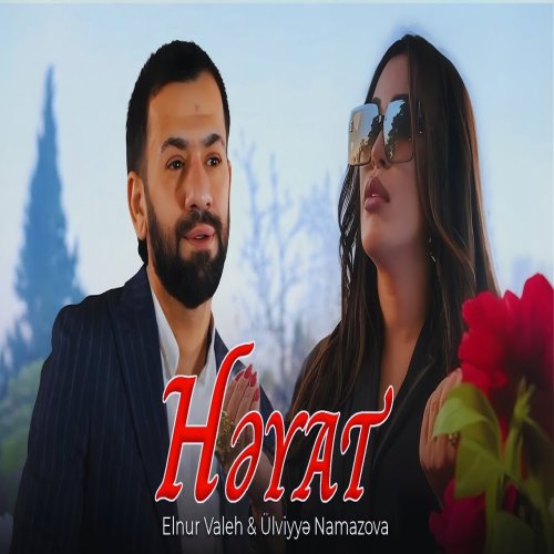 Elnur Valeh & Ülviyye Namazova - Həyat Elnur Valeh & Ülviyye Namazova - Həyat