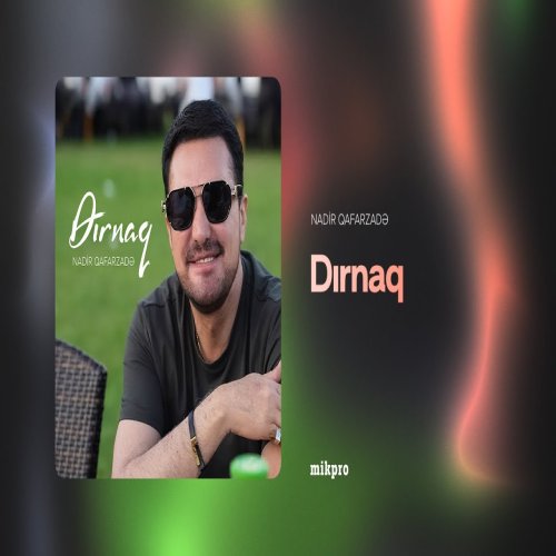 Nadir Qafarzadə - Dırnaq Nadir Qafarzadə - Dırnaq