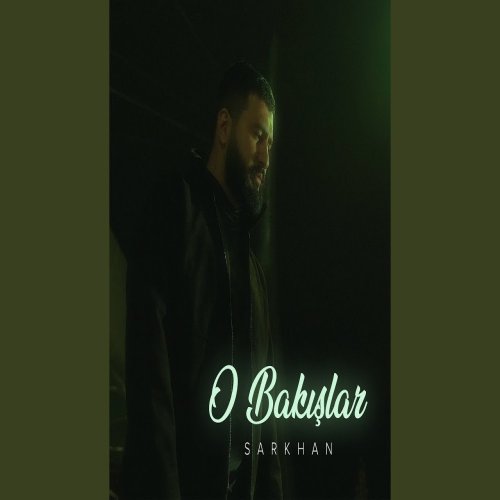 Sarkhan - O Bakışlar