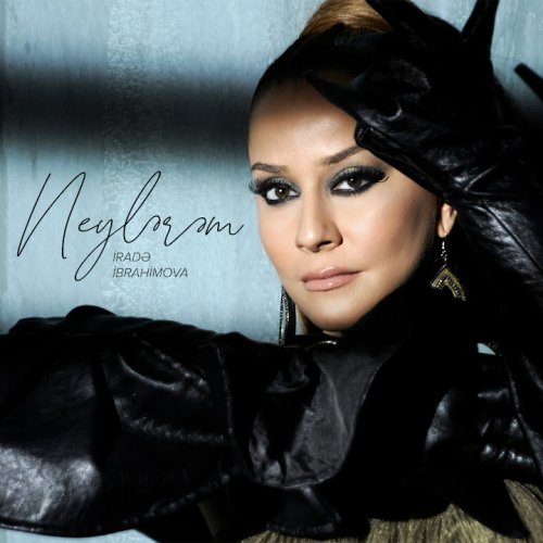 İrade İbrahimova - Neylərəm