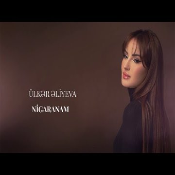 Ülkər Əliyeva - Nigaranam (Rəsmi Audio)
