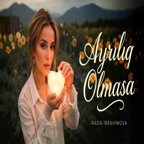 İrade İbrahimova - Ayrılıq Olmasa