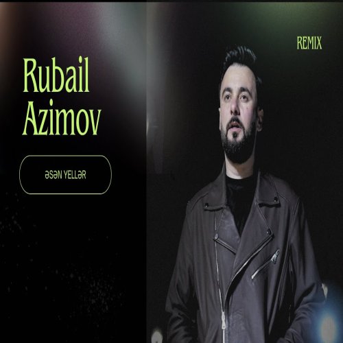 Rubail Azimov - Əsən yellər