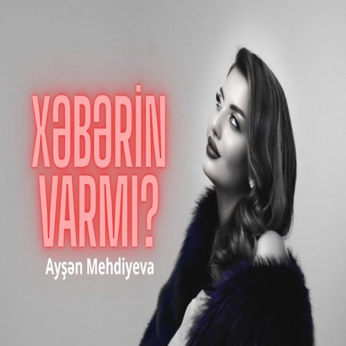 Ayşən Mehdiyeva - Xəbərin Varmı?