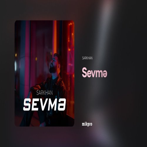 Sarkhan - Sevmə