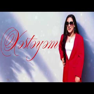 Zeyneb Nezerova - Xəstəyəm