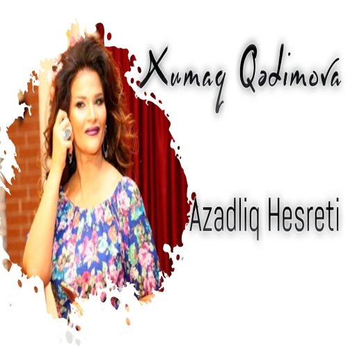 Xumar Qədimova - Azadlıq Həsrəti