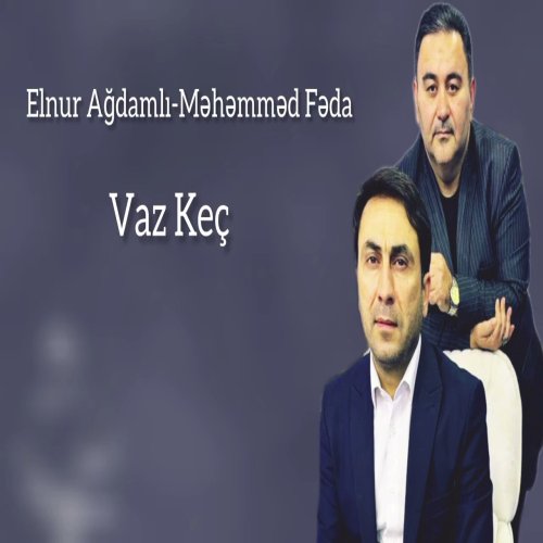 Mehemmed Feda,Elnur Ağdamlı - Vaz Keç