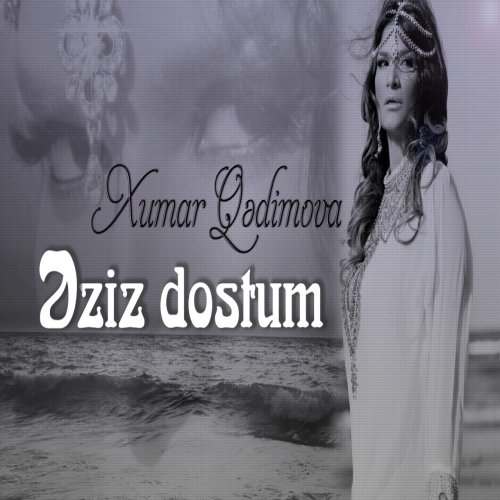 Xumar Qədimova - Əziz Dostum