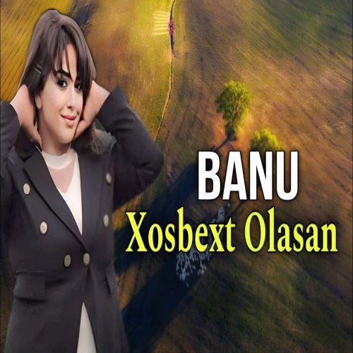 Banu - Xosbext Olasan Banu - Xosbext Olasan
