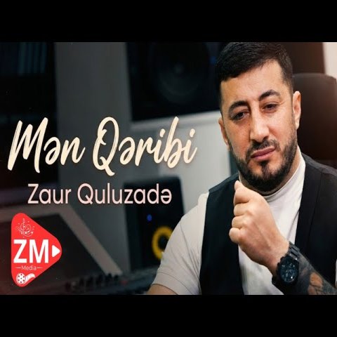 Zaur Quluzade - Men Qeribi Zaur Quluzade - Men Qeribi