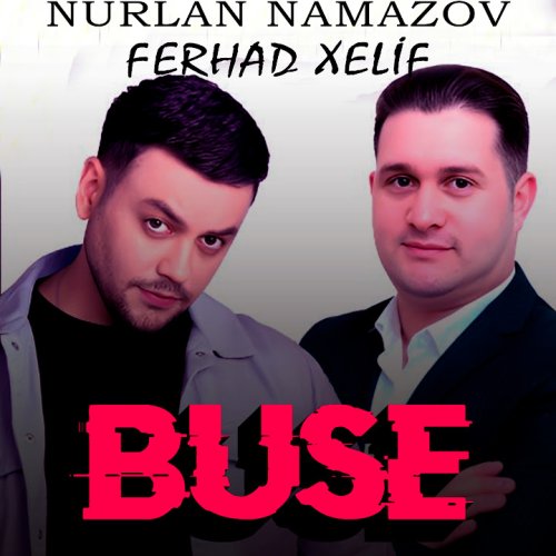 Ferhad Xelif,Nurlan Namazov - Buse