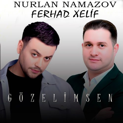 Ferhad Xelif,Nurlan Namazov - Gözelimsen