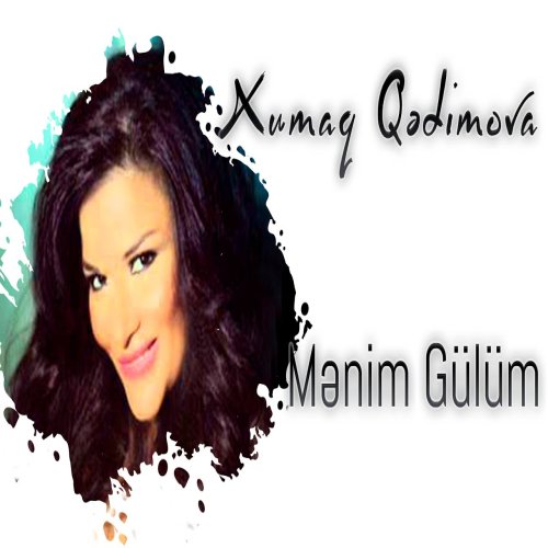 Xumar Qədimova - Mənim Gülüm
