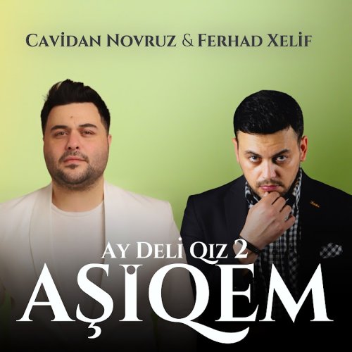 Ferhad Xelif,Cavidan Novruz - Ay Deli Qız 2