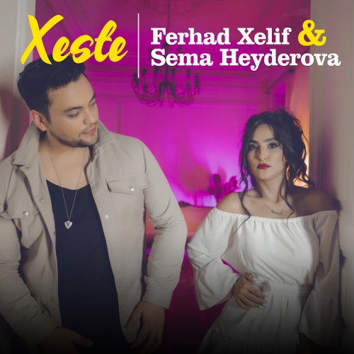 Ferhad Xelif,Sema Heyderova - Xeste