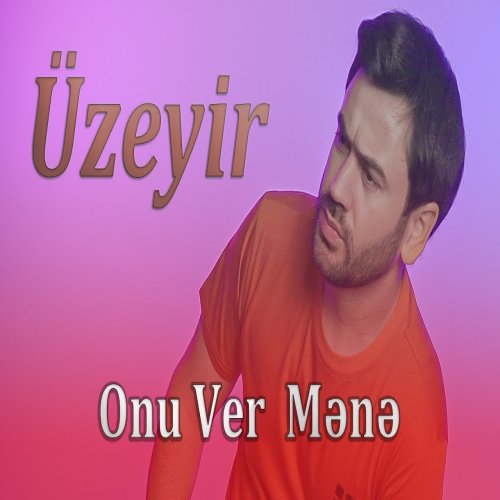 Üzeyir Mehdizade - Onu Ver Mene