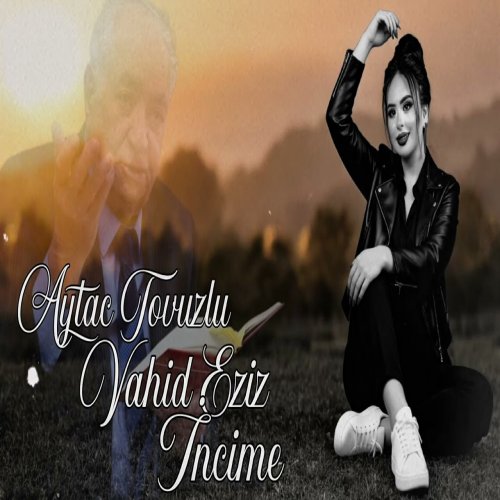 Aytac Tovuzlu,Vahid Eziz - Incimə