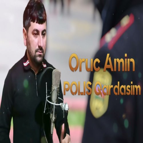 Oruc Amin - Polis Qardasim