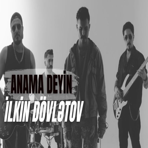 Ilkin Dövlətov - Anama Deyin