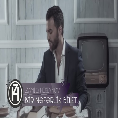 Zamiq Hüseynov - Bir Nəfərlik Bilet