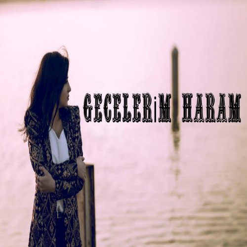 Sebine Celalzade - Gecelerim Haram