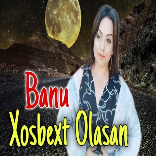 Banu - Xosbext Olasan