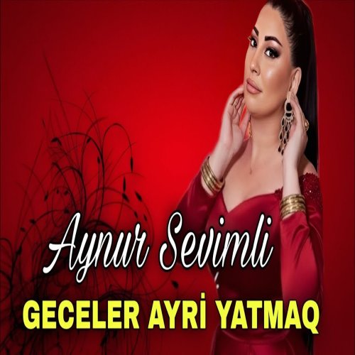 Aynur Sevimli - Geceler Ayri Yatmaq 