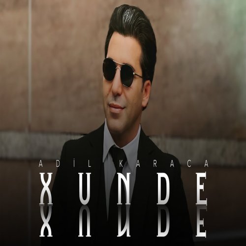 Adil Karaca - Xunde Xunde