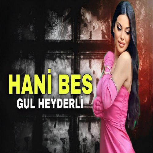 Gül Heyderli - Hani Bes