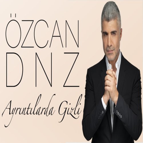 Özcan Deniz - Ayrıntılarda Gizli