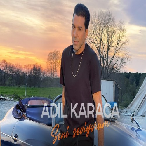 Adil Karaca - Seni Seviyorum